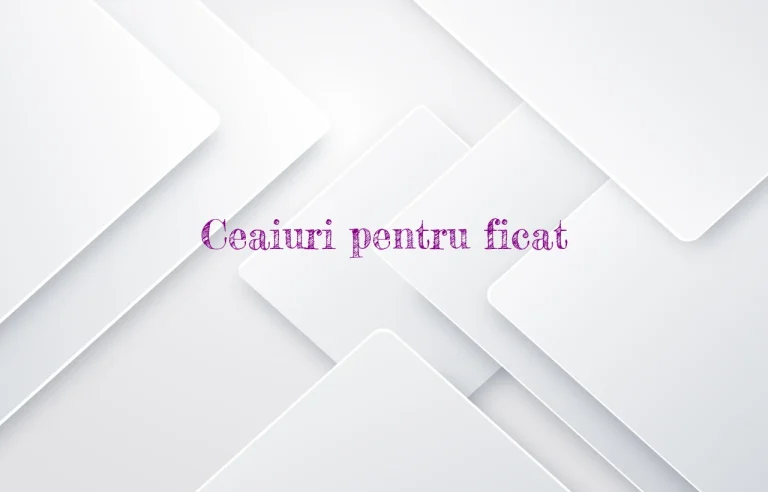 ceaiuri pentru ficat