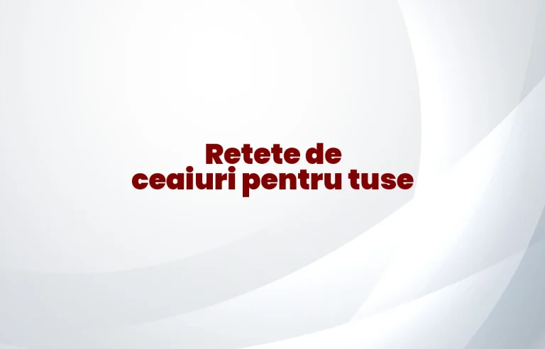 retete de ceaiuri pentru tuse