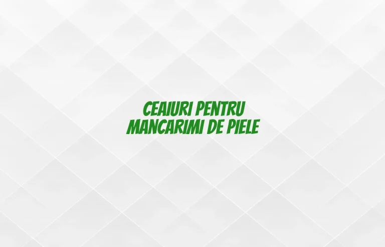 ceaiuri pentru mancarimi de piele