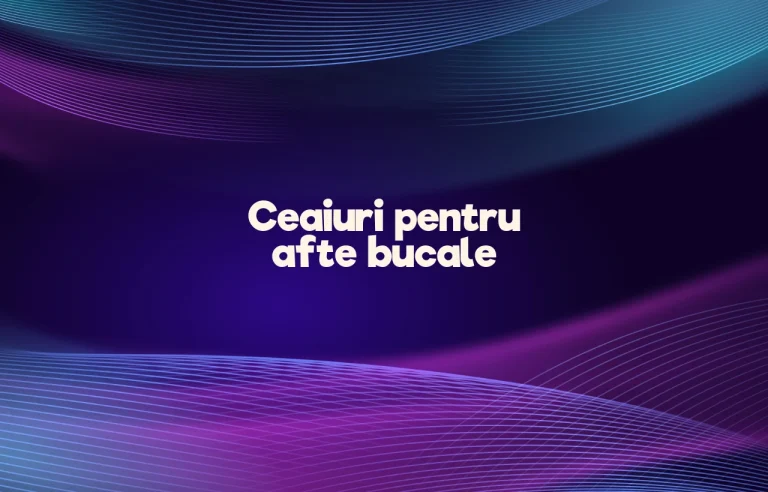 ceaiuri pentru afte bucale